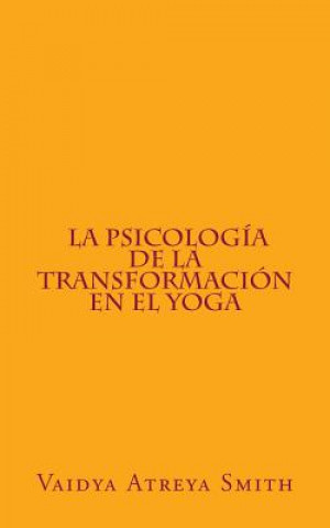 Kniha La Psicología de la Transformación en el Yoga Vaidya Atreya Smith