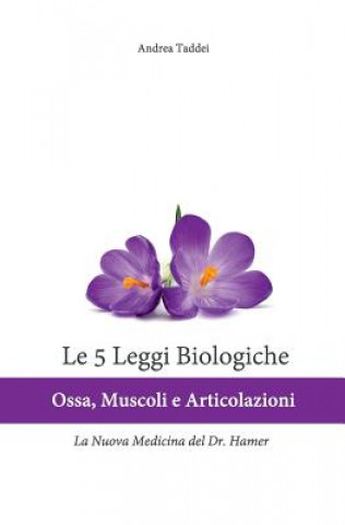 Knjiga Le 5 Leggi Biologiche Ossa Muscoli e Articolazioni Andrea Taddei