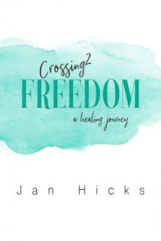 Kniha Crossing2Freedom Jan Hicks