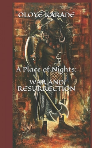 Knjiga A Place of Nights: War and Resurrection Oloye Ifa Karade