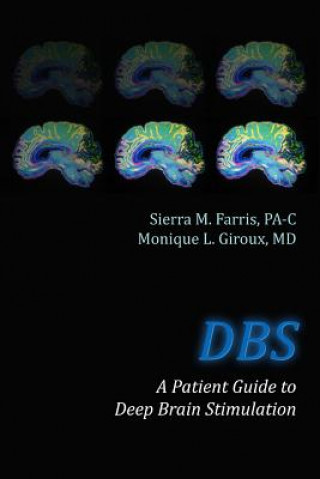 Könyv DBS a Patient Guide to Deep Brain Stimulation Sierra M Farris Pa-C