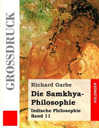 Kniha Die Samkhya-Philosophie (Großdruck) Richard Garbe