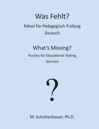 Kniha Was Fehlt? Rätsel für Pädagogisch Prüfung: Deutsch M Schottenbauer