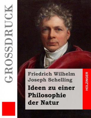 Carte Ideen zu einer Philosophie der Natur (Großdruck) Friedrich Wilhelm Joseph Schelling