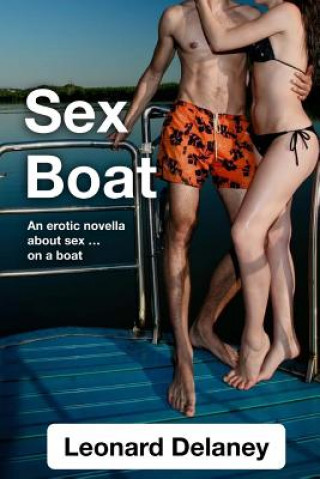 Carte Sex Boat: An Erotic Novella about Sex on a Boat Leonard Delaney
