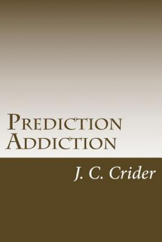 Książka Prediction Addiction: My struggle with drugs told through prose poetry J C Crider