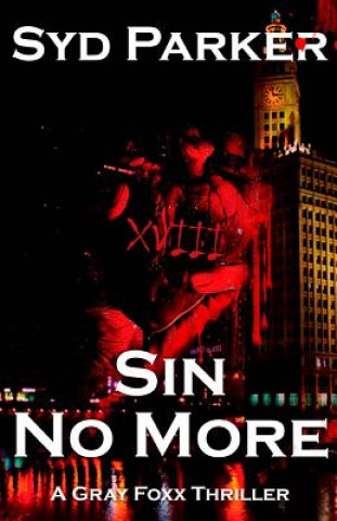 Kniha Sin No More: A Gray Foxx Thriller Syd Parker