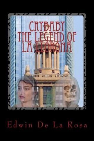 Kniha Crybaby The Legend of La Llorona Edwin C De La Rosa