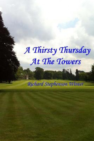 Knjiga A Thirsty Thursday At The Towers Richard Stephenson Winter