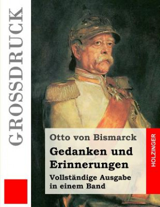 Könyv Gedanken und Erinnerungen (Großdruck) Otto von Bismarck