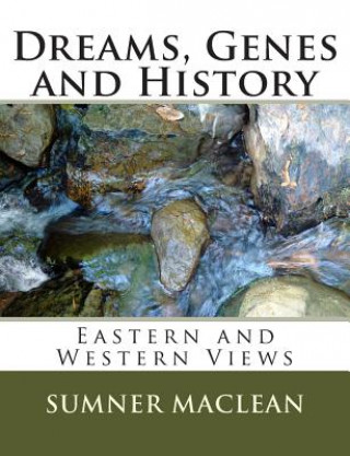 Könyv Dreams, Genes and History: Eastern and Western Views Sumner MacLean