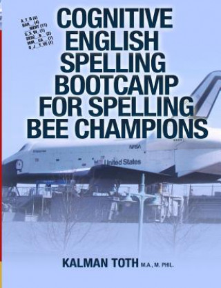 Kniha Cognitive English Spelling Bootcamp For Spelling Bee Champions Kalman Toth M a M Phil