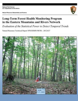 Книга Long-Term Forest Health Monitoring Program in the Eastern Mountains and Rivers Network Evaluation of the Statistical Power to Detect Temporal Trends Stephanie J Perles
