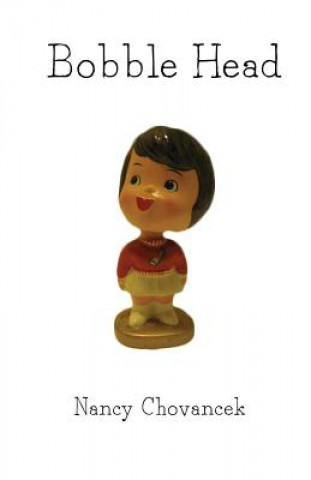 Könyv Bobble Head Mrs Nancy J Chovancek