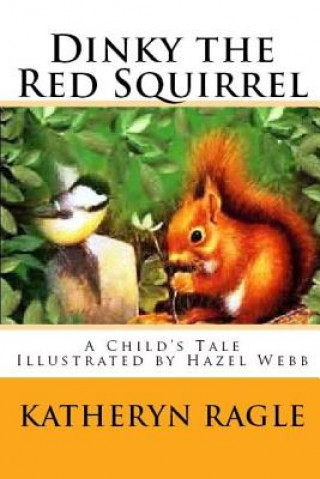Könyv Dinky the Red Squirrel Katheryn Ragle