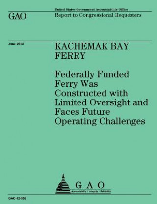 Carte Kachemak Bay Ferry: Federally Funded Ferry Was Constructed with Limited Oversight and Faces Future Operating Challenges Us Government Accountability Office