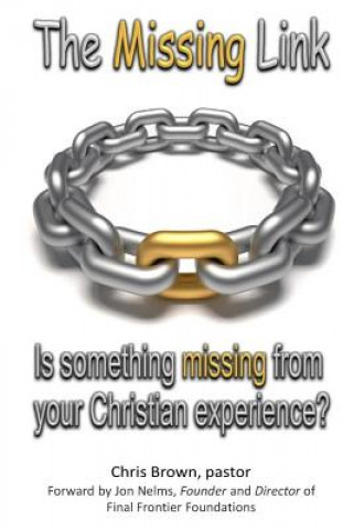 Könyv The Missing Link: Is something missing from your Christian Experience? Chris Brown