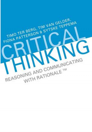 Knjiga Critical Thinking: Reasoning and Communicating with Rationale Timo Ter Berg