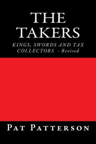 Kniha The Takers: Kings, Swords and Tax Collectors Pat Patterson