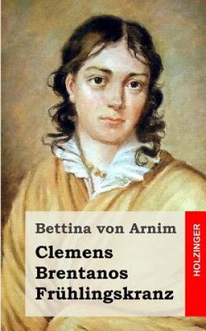 Carte Clemens Brentanos Frühlingskranz Bettina Von Arnim