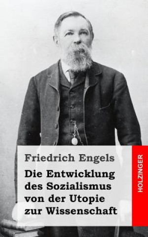 Könyv Die Entwicklung des Sozialismus von der Utopie zur Wissenschaft Friedrich Engels