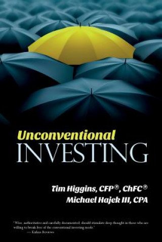 Kniha Unconventional Investing: Alternative Strategies Beyond Just Stocks & Bonds and Buy & Hold Cfp Chfc Higgins