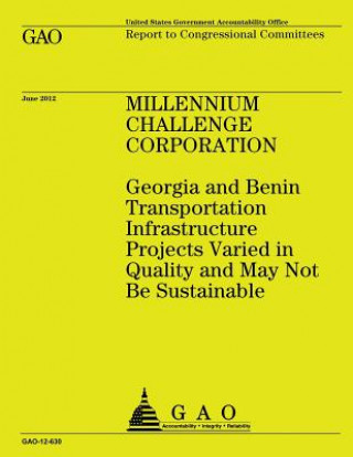 Libro Millennium Challenge Corporation: Georgia and Benin Transportation Infrastructure Us Government Accountability Office