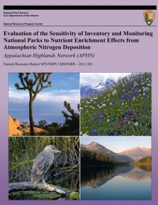 Könyv Evaluation of the Sensitivity of Inventory and Monitoring National Parks to Nutrient Enrichment Effects from Atmospheric Nitrogen Deposition: Appalach T J Sullivan