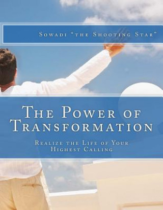Carte The Power of Transformation: Realize the Life of Your Highest Calling Sowadi &quot;The Shooting Star&quot;