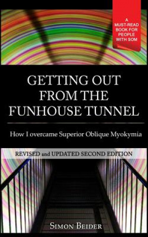 Kniha Getting out from the Funhouse Tunnel: How I overcame Superior Oblique Myokymia Simon Beider