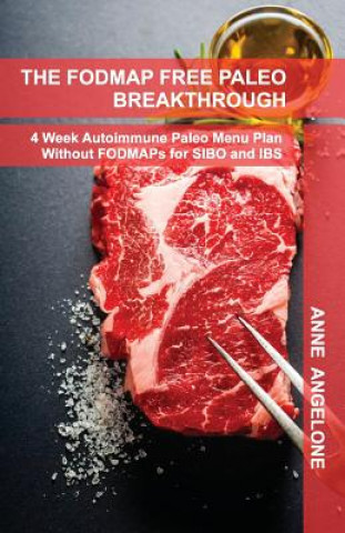 Kniha The FODMAP Free Paleo Breakthrough: 4 Weeks of Autoimmune Paleo Recipes Without FODMAPS Anne Angelone