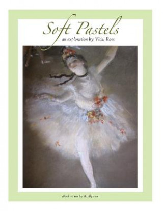 Kniha Soft Pastels...an exploration Vicki Neil Ross