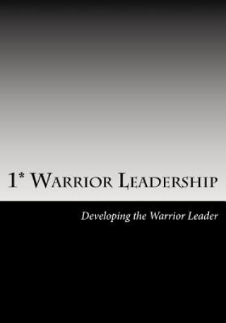Könyv 1* Warrior Leadership: Developing the 1* Leader Benny R Bailey Jr