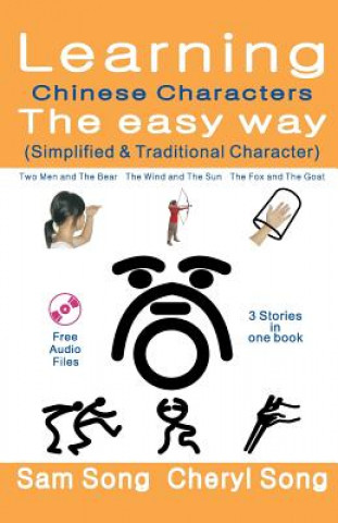 Carte Learning Chinese Characters the Easy Way (Simplified & Traditional Character): (3 Stories) Story 1: Two Men and the Bear Story 2: The Wind and the Sun Sam Song