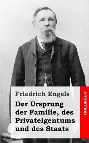 Kniha Der Ursprung der Familie, des Privateigentums und des Staats Friedrich Engels