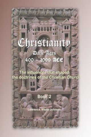 Buch Christianity the Dark Ages: 400-1099 MR Lawrence Wade Johnson