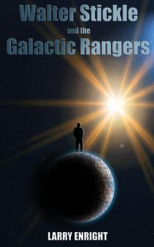 Kniha Walter Stickle and the Galactic Rangers Larry Enright