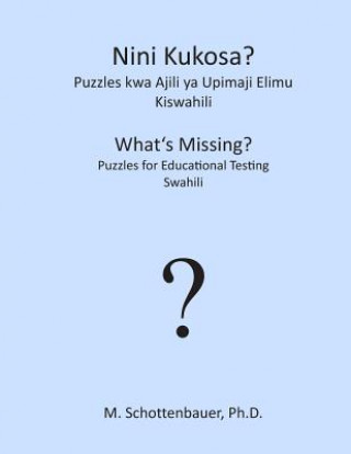 Book Nini Kukosa? Puzzles Kwa Ajili YA Upimaji Elimu: Kiswahili M Schottenbauer