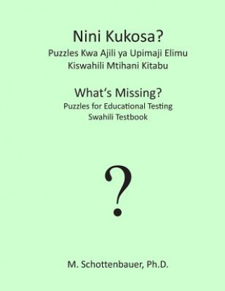Book Nini Kukosa? Puzzles Kwa Ajili YA Upimaji Elimu: Kiswahili Mtihani Kitabu M Schottenbauer