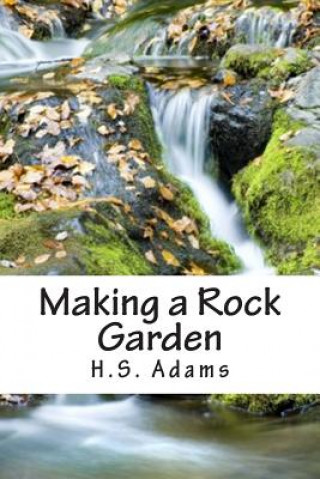 Carte Making a Rock Garden H S Adams