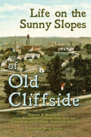 Könyv Life On the Sunny Slopes of Old Cliffside Alfred Reno Bailey