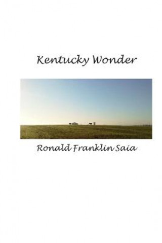 Carte Kentucky Wonder: Kentucky Wonder is about the wonder of Kentucky MR Ronald Franklin Saia