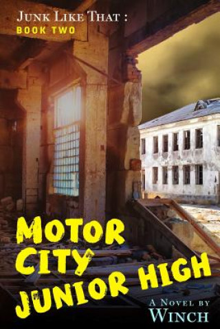 Carte Motor City Junior High: Junk Like That (Book Two) Martin J Winch