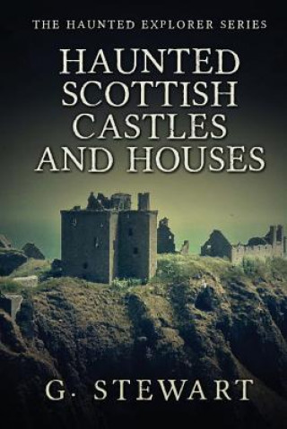 Książka Haunted Scottish Castles and Houses G  Stewart