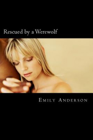 Kniha Rescued by a Werewolf Emily J Anderson