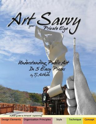 Buch Art Savvy: your Private Eye, Understanding Public Art in 5 Easy Pieces Tj Aitken