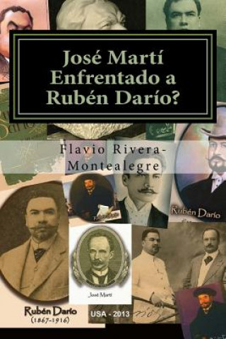 Livre Jose Marti Enfrentado a Ruben Dario?: Ensayo sobre la calidad literaria de Dario versus Marti Flavio Rivera-Montealegre