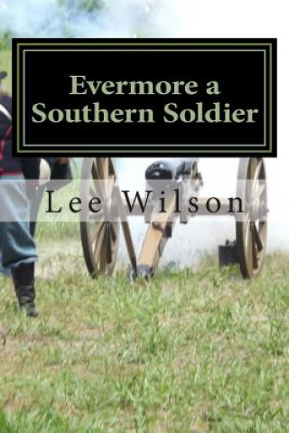 Книга Evermore a Southern Soldier: the fourth book in the series Once a Southern Soldier Lee Wilson