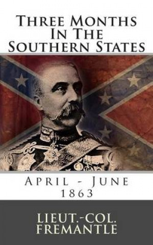 Buch Three Months In The Southern States: April - June 1863 Lieut -Col Fremantle