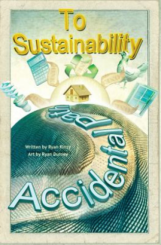 Könyv The Accidental Path to Sustainability: From Nothing to Something Ryan Kinzy